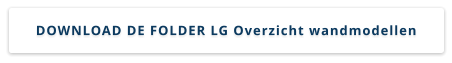 DOWNLOAD DE FOLDER LG Overzicht wandmodellen